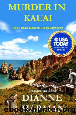 Murder in Kauai: A Chef Dani Rosetti Cozy Mystery (Chef Dani Rosetti Cozy Mysteries Book 2) by Dianne Harman