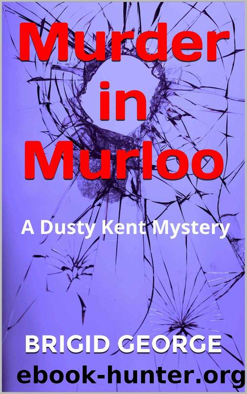 Murder in Murloo (Dusty Kent Mysteries Book 1) by Brigid George