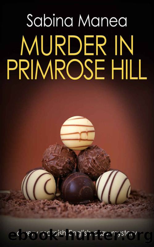 Murder in Primrose Hill: a very moreish English cozy mystery (The Lucia Steer London mysteries Book 4) by Sabina Manea