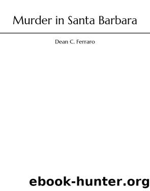 Murder in Santa Barbara: Joshua Rizzetti Series, #1 by Dean C. Ferraro