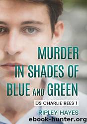 Murder in Shades of Blue and Green by Ripley Hayes