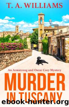 Murder in Tuscany (An Armstrong and Oscar Cozy Mystery) by T A Williams