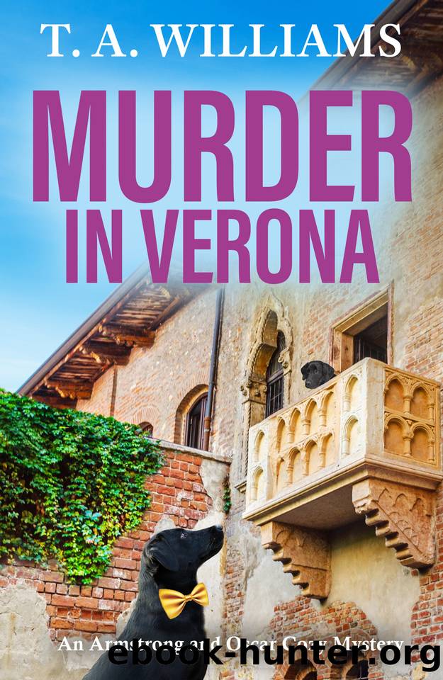 Murder in Verona (An Armstrong and Oscar Cozy Mystery) by T A Williams
