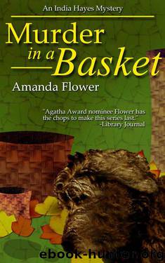 Murder in a Basket (An India Hayes Mystery) by Flower Amanda