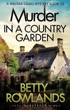Murder in a Country Garden: A completely addictive English cozy murder mystery (A Melissa Craig Mystery Book 12) by Betty Rowlands