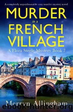 Murder in a French Village: A completely unputdownable cozy murder mystery novel (A Flora Steele Mystery Book 7) by Merryn Allingham