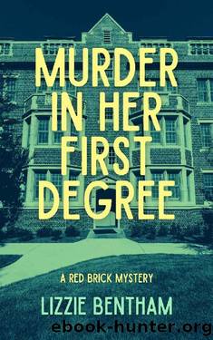 Murder in her First Degree: A Red Brick Mystery by Lizzie Bentham