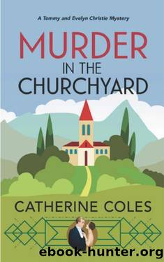 Murder in the Churchyard: A 1920s cozy mystery (A Tommy & Evelyn Christie Mystery Book 3) by Catherine Coles