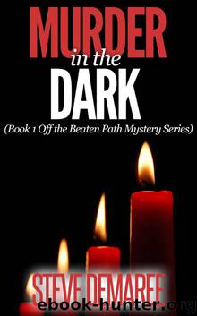 Murder in the Dark (Book 1 Off the Beaten Path Mystery Series) by Steve Demaree