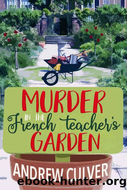 Murder in the French Teacher's Garden by Andrew Culver
