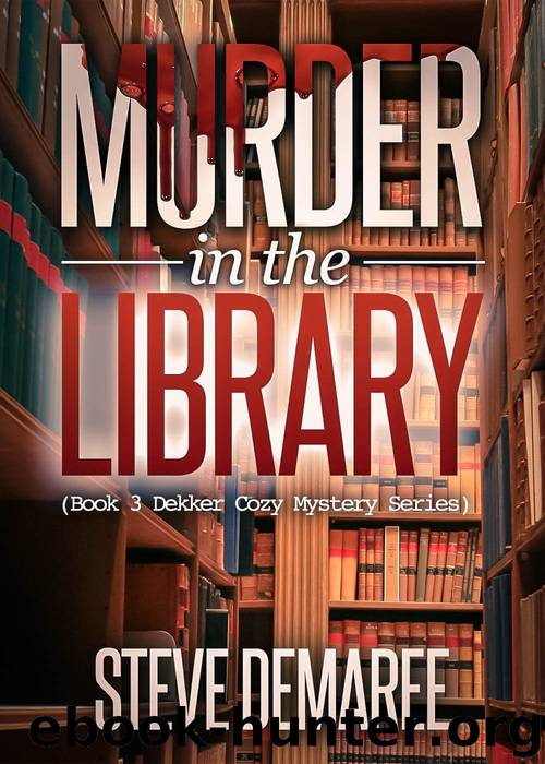 Murder in the Library (Book 3 Dekker Cozy Mystery Series) by Steve Demaree