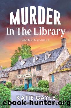 Murder in the Library: An utterly gripping English cozy mystery (Julia Bird Mysteries Book 2) by Katie Gayle