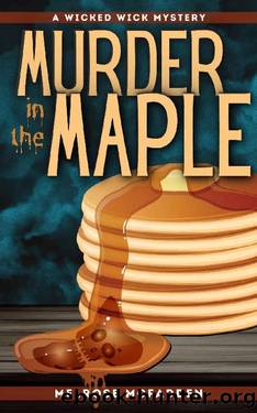 Murder in the Maple: Wicked Wick Mysteries, Book 2 by Melrose McFadden & Elizabeth Thomas & Leslie Thwaits