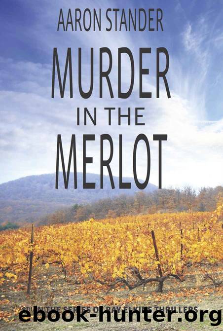 Murder in the Merlot (Ray Elkins Thriller Series) (Ray Elkins Thrillers Book 8) by Aaron Stander