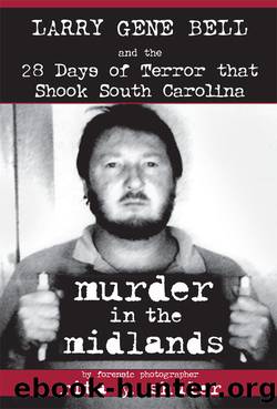 Murder in the Midlands: Larry Gene Bell and the 28 Days of Terror that Shook South Carolina by Rita Y. Shuler
