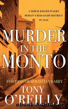Murder in the Monto : A tense thriller set in the aftermath of the 1916 Irish rebellion by Tony O'Reilly