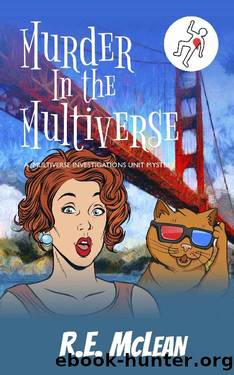 Murder in the Multiverse (Multiverse Investigations Mysteries Book 1) by RE McLean