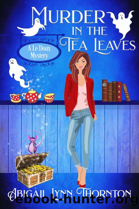 Murder in the Tea Leaves by Abigail Lynn Thornton