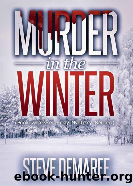 Murder in the Winter (Book 2 Dekker Cozy Mystery Series) by Steve Demaree