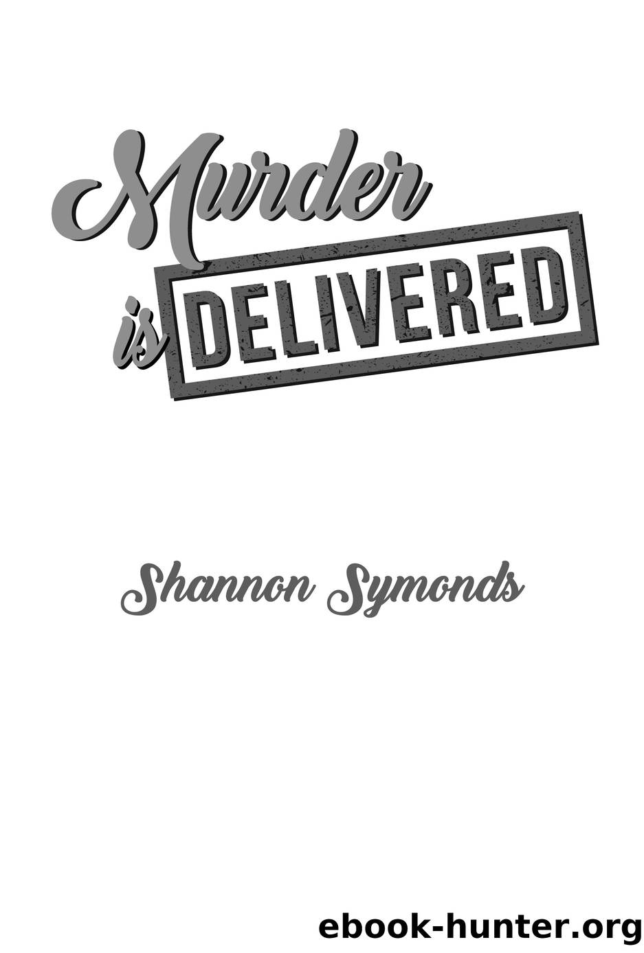 Murder is Delivered, Book 5 in the By the Sea Cozy Mystery Series by Shannon Symonds