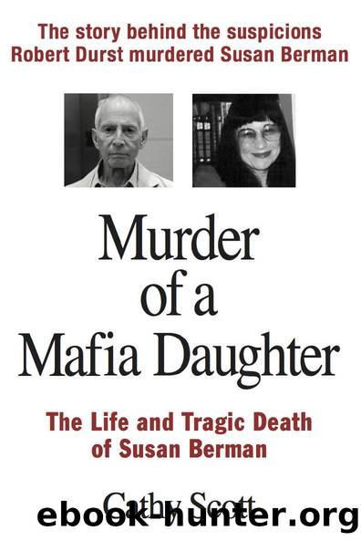 Murder of a Mafia Daughter: The Story Behind Suspicions Robert Durst Murdered Susan Berman & Her Life and Tragic Death by Cathy Scott
