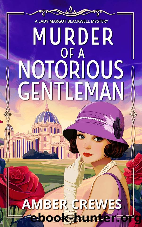 Murder of a Notorious Gentleman: A completely unputdownable 1920s British cozy murder mystery (A Lady Margot Blackwell Mystery Series) by Amber Crewes