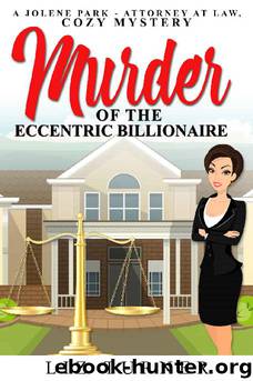 Murder of the Eccentric Billionaire: A Jolene Park-Attorney At Law, Cozy Mystery by Liz Turner