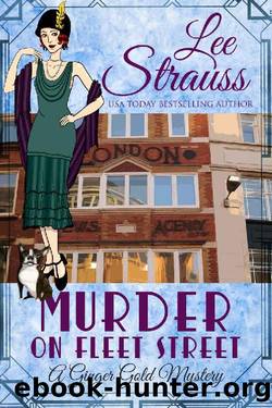 Murder on Fleet Street: a 1920s cozy historical mystery (A Ginger Gold Mystery Book 12) by Lee Strauss