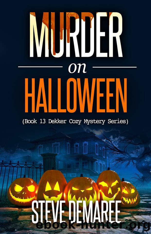 Murder on Halloween (Book 13 Dekker Cozy Mystery Series) by Steve Demaree