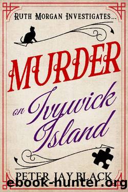 Murder on Ivywick Island (Ruth Morgan Mystery Series Book 3) by Peter Jay Black