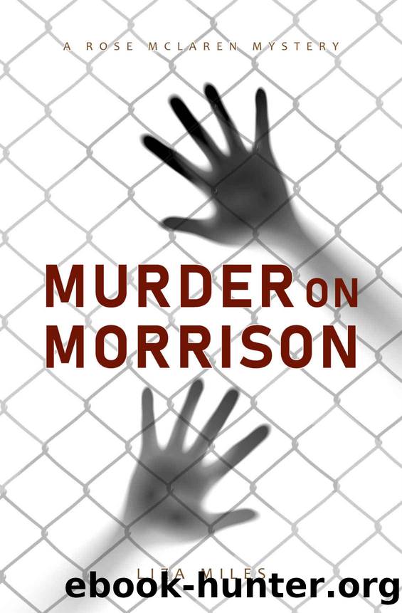 Murder on Morrison: A Rose McLaren Mystery by Liza Miles