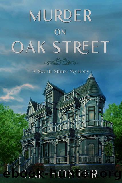 Murder on Oak Street (A South Shore Mystery Book 1) by I. M. Foster