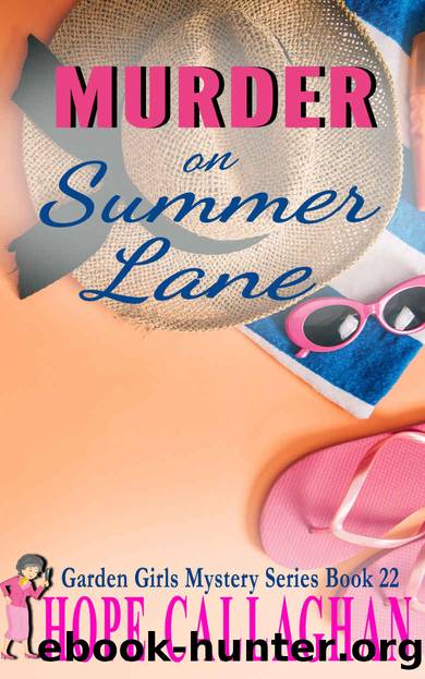 Murder on Summer Lane: A Garden Girls Cozy Mystery (Garden Girls Christian Cozy Mystery Series Book 22) by Hope Callaghan
