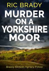 Murder on a Yorkshire Moor by Ric Brady