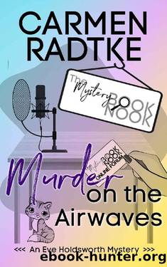 Murder on the Airwaves: A cozy Eve Holdsworth murder mystery : The Mystery Book Nook shared world by Carmen Radtke