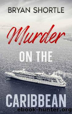 Murder on the Caribbean: A Riveting Mystery Suspense Novel by Bryan Shortle