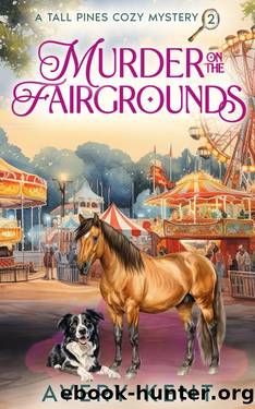 Murder on the Fairgrounds: A Tall Pines Cozy Mystery by Avery Kent