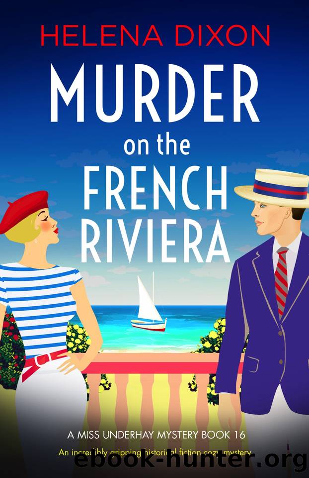 Murder on the French Riviera: An incredibly gripping historical fiction cozy mystery (A Miss Underhay Mystery Book 16) by Helena Dixon