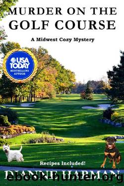 Murder on the Golf Course: A Midwest Cozy Mystery by Dianne Harman
