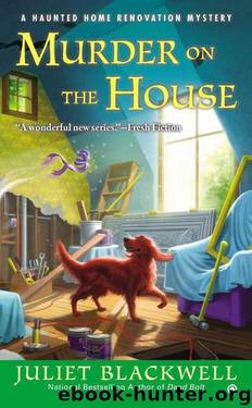 Murder on the House: A Haunted Home Renovation Mystery (Haunted Home Repair Mystery) by Blackwell Juliet