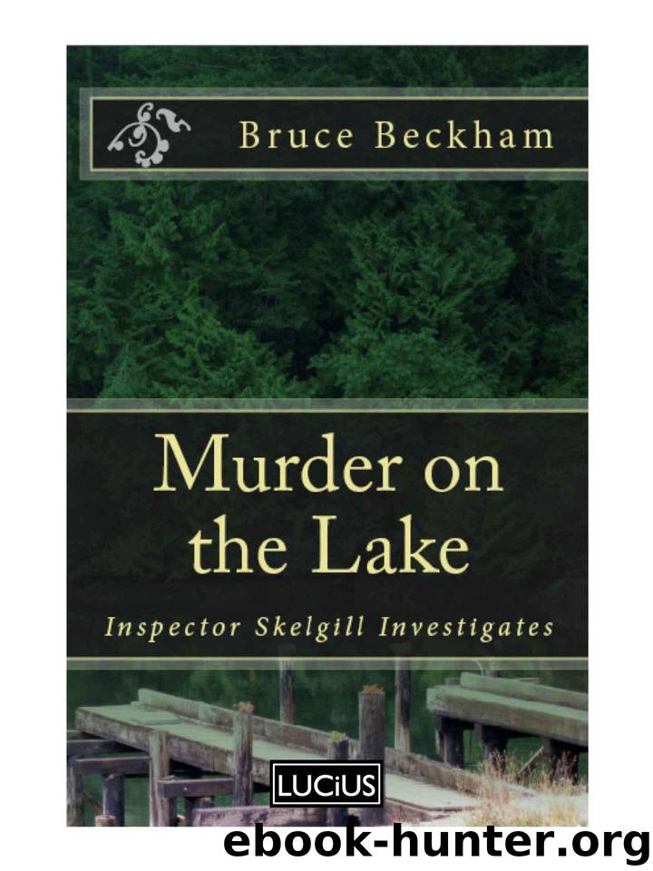 Murder on the Lake (Detective Inspector Skelgill Investigates Book 4) by Beckham Bruce