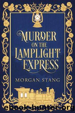 Murder on the Lamplight Express (The Lamplight Murder Mysteries Book 2) by Morgan Stang