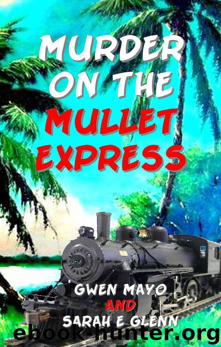 Murder on the Mullet Express by Gwen Mayo & Sarah E Glenn