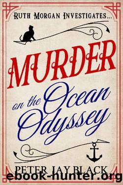 Murder on the Ocean Odyssey (Ruth Morgan Mystery Series Book 1) by Peter Jay Black