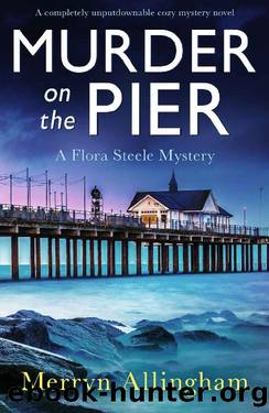 Murder on the Pier: A completely unputdownable cozy mystery novel (A Flora Steele Mystery Book 2) by Merryn Allingham