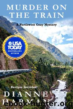Murder on the Train: A Northwest Cozy Mystery (Northwest Cozy Mystery Series Book 14) by Dianne Harman