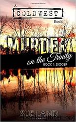 Murder on the Trinity: Book 1: Digger by Sue Land