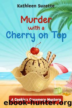 Murder with a Cherry on Top: A Cookie's Creamery Mystery by Kathleen Suzette