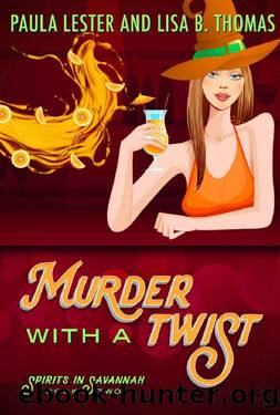 Murder with a Twist (Spirits in Savannah Book 2) by Paula Lester & Lisa B. Thomas