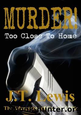 Murder! Too Close To Home (The Adventures of Gabriel Celtic Book 1) by J.T. Lewis